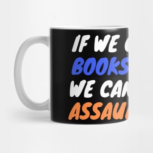 If We Can Ban Books We Can Ban Assault Rifles Mug